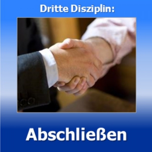 Die dritte Disziplin: Abschließen