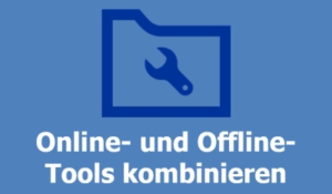 Online- und Offline-Tools kombinieren